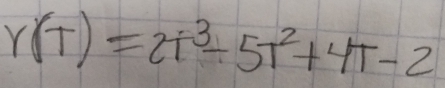 r(t)=2t^3-5t^2+4t-2