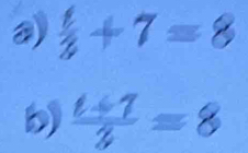  1/3 +7=8
b)  (t+1)/3 =8