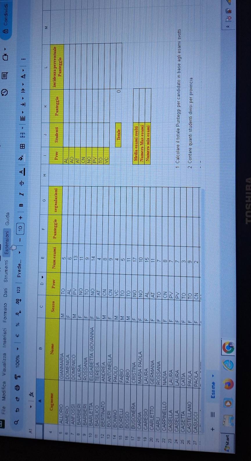 File Modifica Visualizza Inserisci Formato Dati Strumenti Estensioni Guida Condividi
100% % 123 Prede... 10 B §3
6. 
M 
alcolare il totale Punteggi per candidato in base agli esami svotti 
ontare quanti studenti divisi per provincia 
+ Esame 
Start 
TNSHIRA