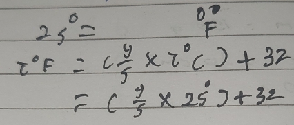 25°=
^0_F
t°F=( y/5 * 2°C)+32
=( 4/5 * 25)+32