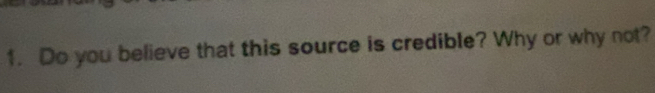 Do you believe that this source is credible? Why or why not?