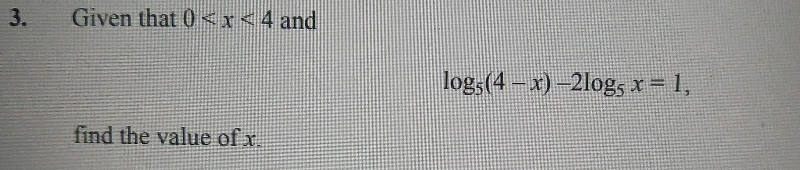 Given that 0 and
log _5(4-x)-2log _5x=1, 
find the value of x.