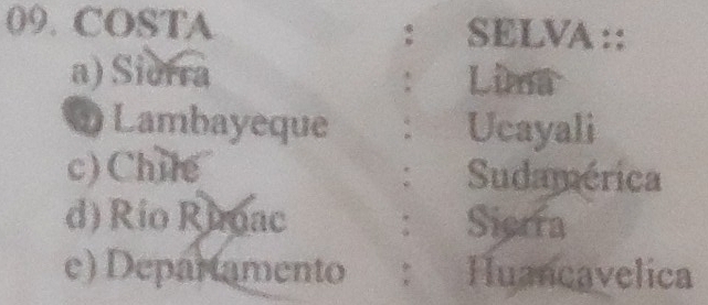 COSTA SELVA ::
:
a) Sierra Lima
:
0Lambayeque Ucayali
c) Chile Sudamérica
d) Río Ruoac : Sierra
e) Departamento : Huancavelica
