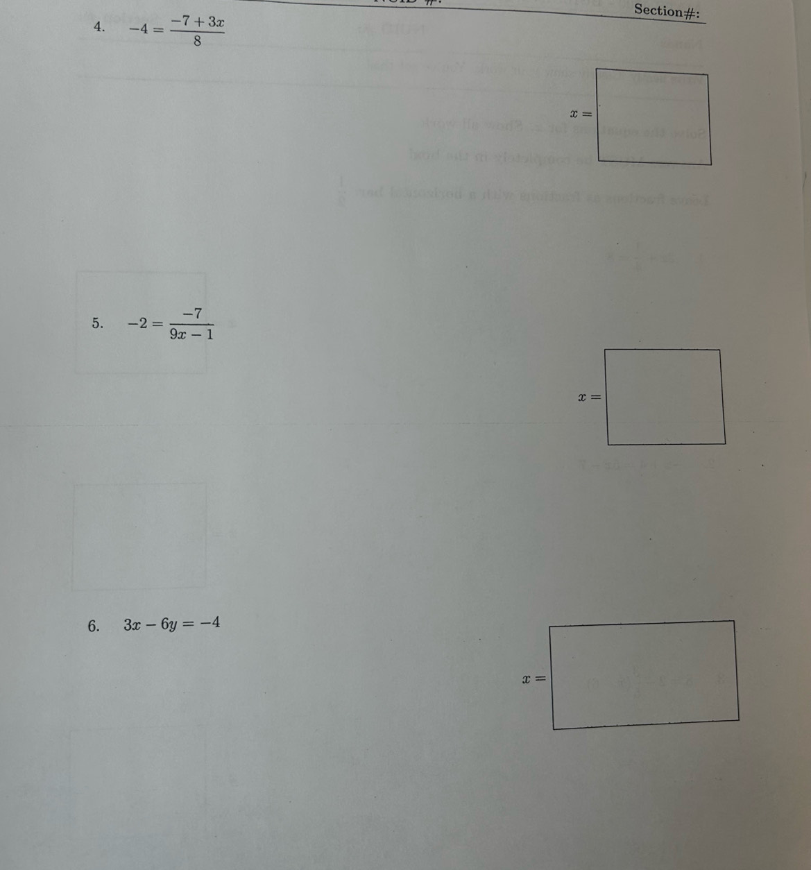 Section#:
4. -4= (-7+3x)/8 
5. -2= (-7)/9x-1 
6. 3x-6y=-4