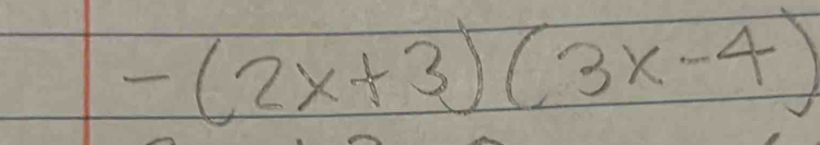 -(2x+3)(3x-4)