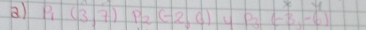 P_1(3,7) P_2(-2,6) y P_3(-3,-6)