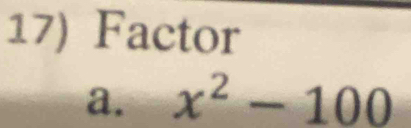 Factor
a. x^2-100