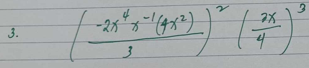 ( (-2x^4x^(-1)(4x^2))/3 )^2( 2x/4 )^3