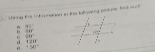 Using the information in the following picture, find m∠ P
a 50°
D . 60°
90°
d . 120°
e . 130°