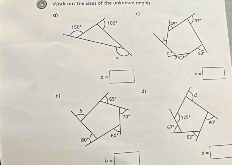 Work out the sizes of the unknown angles.
a)
a=□
c=□
d)
b)
b=□
d=□