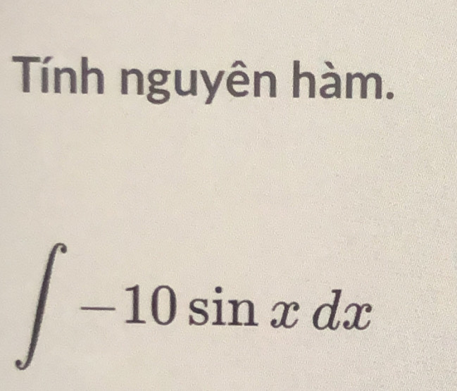 Tính nguyên hàm.
∈t -10sin xdx