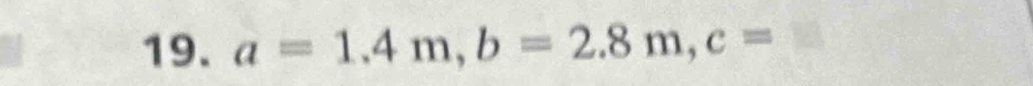 a=1.4m, b=2.8m, c= ^-K