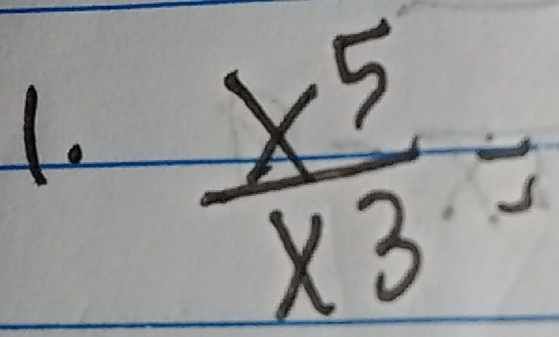  x^5/x^3 =