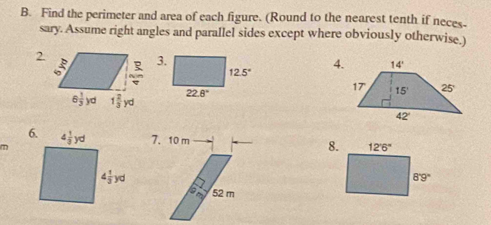 Find the perimeter and area of each figure. (Round to the nearest tenth if neces.
sary. Assume right angles and parallel sides except where obviously otherwise.)
2.
4.
m
7、 10 m
8.
19m 52 m