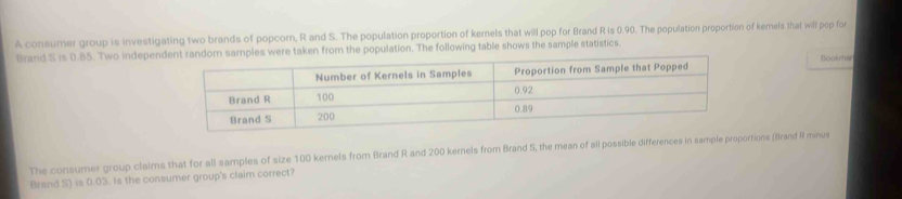 Solved: A consumer group is investigating two brands of popcom, R and S ...