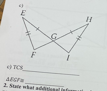 TCS 
_
△ EGF≌
2. State what additional infor