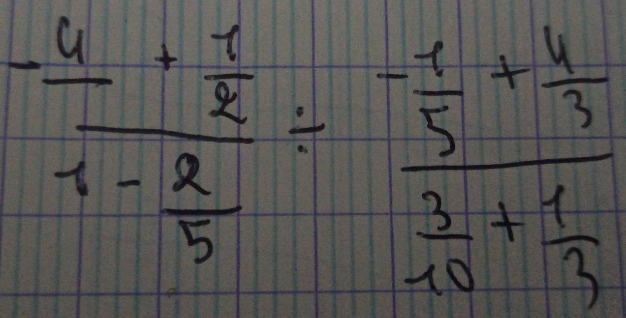 frac - 4/x - 1/2 x- 2/5 / frac - 1/5 + 4/3  3/15 + 1/3 