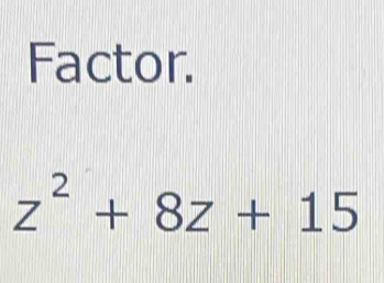 Factor.
z^2+8z+15