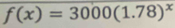 f(x)=3000(1.78)^x