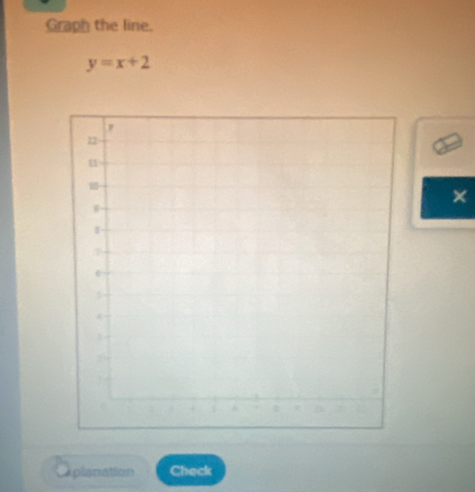 Graph the line.
y=x+2
× 
. kplanation Check