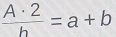  A· 2/h =a+b