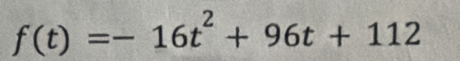 f(t)=-16t^2+96t+112