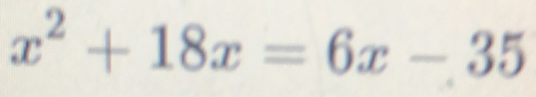 x^2+18x=6x-35