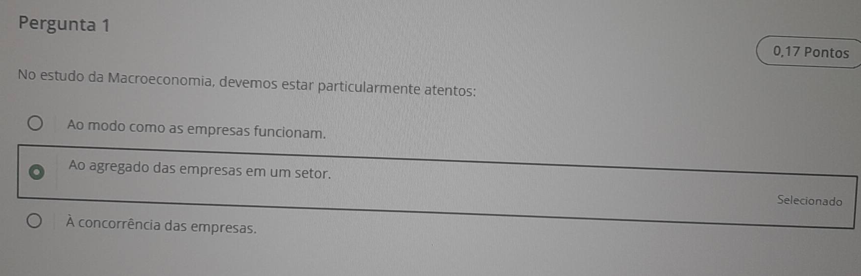Resolvido:Pergunta 1 0,17 Pontos No estudo da Macroeconomia, devemos ...