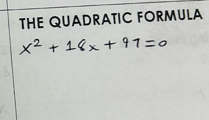 THE QUADRATIC FORMULA