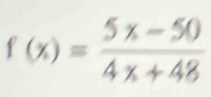 f(x)= (5x-50)/4x+48 