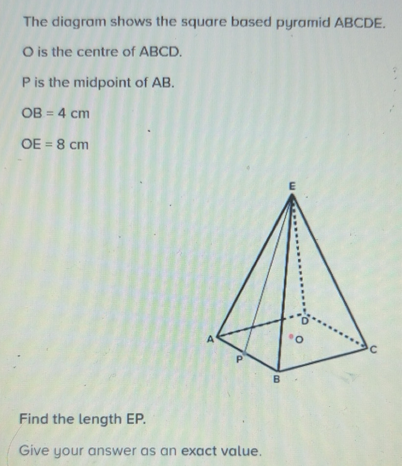 Solved: The diagram shows the square based pyramid ABCDE. O is the ...