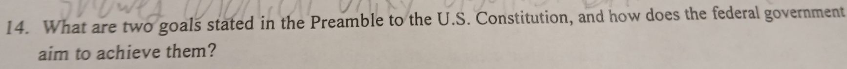 What are two goals stated in the Preamble to the U.S. Constitution, and how does the federal government 
aim to achieve them?