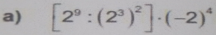 [2^9:(2^3)^2]· (-2)^4