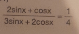  (2sin x+cos x)/3sin x+2cos x = 1/4 