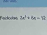 Factorise 3x^2+8x=12