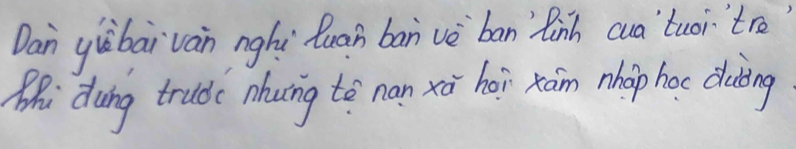 Dan yibai ván nghì Quan ban vè ban`Qinh cuà `tuoitro 
Mhi doing trud nhuing to nan xō hoi xam nhop hoe duòing