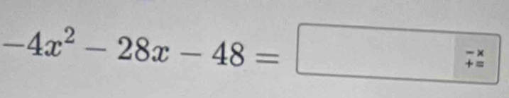 -4x^2-28x-48=□ (_/)^(-x)