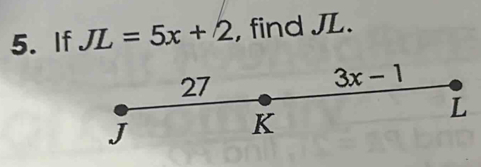 If JL=5x+2 , find JL.