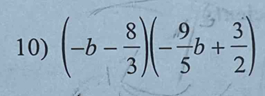 (-b- 8/3 )(- 9/5 b+ 3/2 )