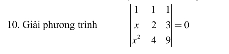 Giải phương trình beginvmatrix 1&1&1 x&2&3 x^2&4&9endvmatrix =0