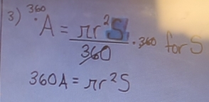 ^360A= π r^2□ /360 · 360 fors
360A=π r^2S