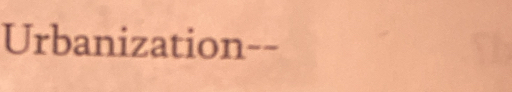 Urbanization--