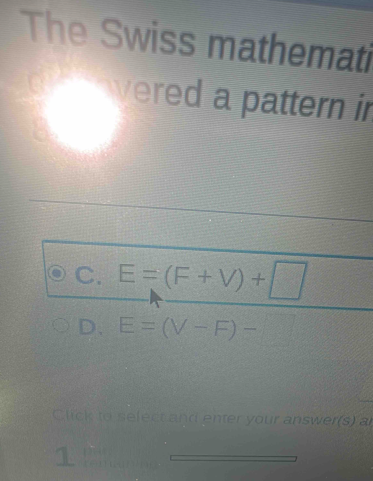 The Swiss mathemati
a wered a pattern in
C. E=(F+V)+□
D E=(V-F)=
Click to select and enter your answer(s) al