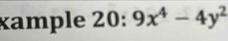 xample 20:9x^4-4y^2