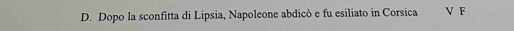 Dopo la sconfitta di Lipsia, Napoleone abdicò e fu esiliato in Corsica V F