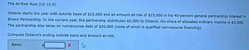 Solved: The At-Risk Rule (LO 10.8) Octavio starts the year with outside ...