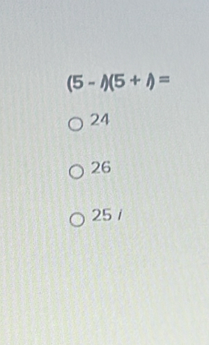 (5-)(5+i)=
24
26
25 /