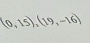 (0,15),(19,-16)