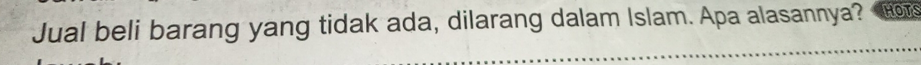 Jual beli barang yang tidak ada, dilarang dalam Islam. Apa alasannya? HOTS