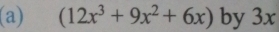 (12x^3+9x^2+6x) by 3x